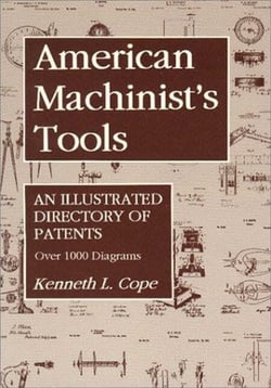 American Machinist's Tools - An Illustrated Directory of Patents