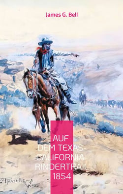 Auf dem Texas-California-Rindertrail 1854 - Ein Tagebuch
