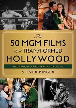50 MGM Films That Transformed Hollywood - Triumphs, Blockbusters, and Fiascos