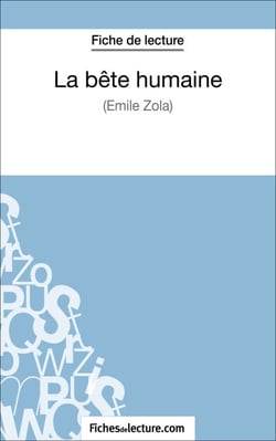 La Bête humaine d'Émile Zola (Fiche de lecture) - Analyse complète de l'oeuvre