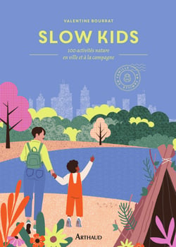 Slow Kids. 100 activités nature en ville et à la campagne