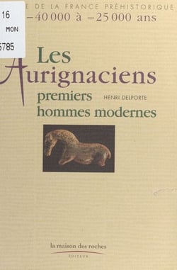 Les Aurignaciens, premiers hommes modernes : de -40.000 à -25.000 ans