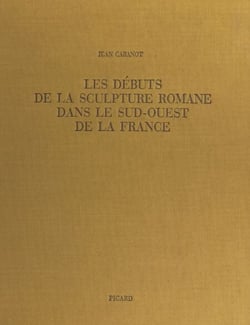 Les débuts de la sculpture romane dans le Sud-Ouest de la France