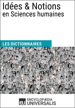 Dictionnaire des Idées &amp; Notions en Sciences humaines - Les Dictionnaires d'Universalis