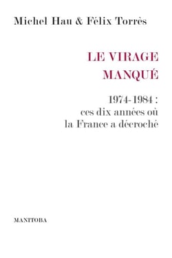 Le Virage manqué - 1974-1984 : ces dix années où la France a décroché