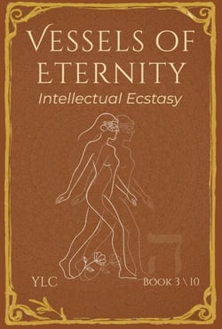 Intellectual Ecstasy - Vessels of Eternity, #3
