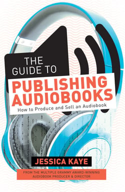 The Guide to Publishing Audiobooks - How to Produce and Sell an Audiobook
