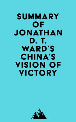 Summary of Jonathan D. T. Ward's China's Vision of Victory