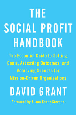 The Social Profit Handbook - The Essential Guide to Setting Goals, Assessing Outcomes, and Achieving Success for Mission-Driven Organizations