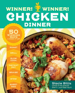 Winner! Winner! Chicken Dinner - 50 Winning Ways to Cook It Up!