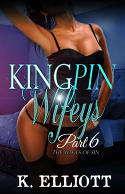 Kingpin Wifeys Season 2 Part 6 Wages of Sin - Kingpin  Wifeys, #11