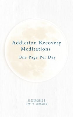 Addiction Recovery Meditations For Daily Self-Reflection: One Page Per Day - 365 Quotes &amp; Affirmations For Recovery