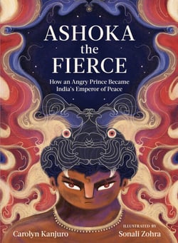 Ashoka the Fierce - How an Angry Prince Became India’s Emperor of Peace
