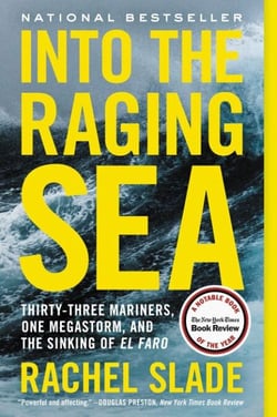 Into the Raging Sea - Thirty-Three Mariners, One Megastorm, and the Sinking of El Faro