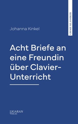 Acht Briefe an eine Freundin über Clavier-Unterricht