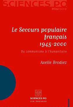 Le Secours populaire français 1945-2000 - Du communisme à l'humanitaire