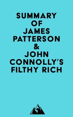 Summary of James Patterson &amp; John Connolly's Filthy Rich