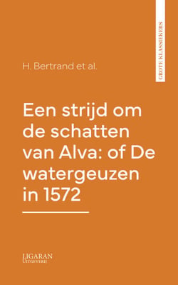Een strijd om de schatten van Alva: of De watergeuzen in 1572