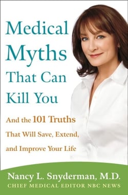 Medical Myths That Can Kill You - And the 101 Truths That Will Save, Extend, and Improve Your Life