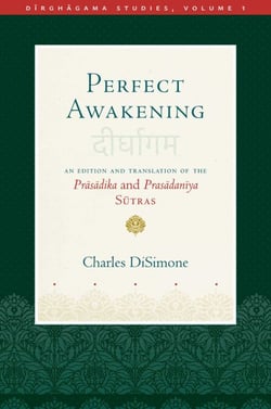 Perfect Awakening - An Edition and Translation of the Prasadika and Prasadaniya Sutras