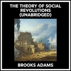 The Theory Of Social Revolutions (Unabridged)