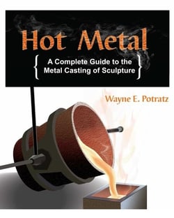 Hot Metal - A Complete Guide to the Metal Casting of Sculpture
