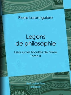 Leçons de philosophie - ou Essai sur les facultés de l'âme - Tome II
