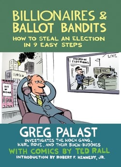 Billionaires &amp; Ballot Bandits - How to Steal an Election in 9 Easy Steps