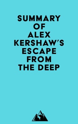 Summary of Alex Kershaw's Escape from the Deep