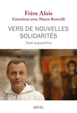Vers de nouvelles solidarités. Taizé aujourd'hui - Taizé aujourd'hui
