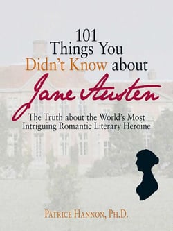 101 Things You Didn't Know About Jane Austen - The Truth About the World's Most Intriguing Romantic Literary Heroine