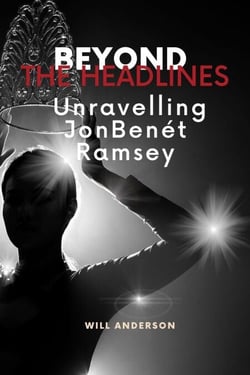 Beyond the Headlines: Unraveling JonBenét Ramsey - Behind The Mask