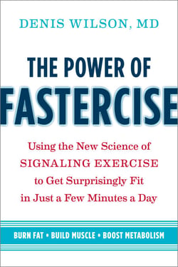 The Power of Fastercise - Using the New Science of Signaling Exercise to Get Surprisingly Fit in Just a Few Minutes a Day