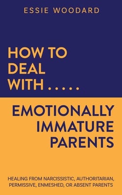 How to Deal With Emotionally Immature Parents: Healing from Narcissistic, Authoritarian, Permissive, Enmeshed, or Absent Parents - Generational Healing, #2