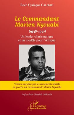 Le Commandant Marien Ngouabi (1938-1977) nouvelle édition - Un leader charismatique et un modèle pour l'Afrique