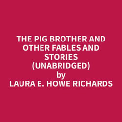 The Pig Brother and Other Fables and Stories (Unabridged)