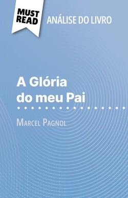 A Glória do meu Pai de Marcel Pagnol (Análise do livro) - Análise completa e resumo pormenorizado do trabalho