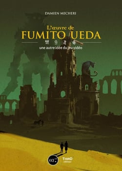 L'œuvre de Fumito Ueda - Une autre idée du jeu vidéo