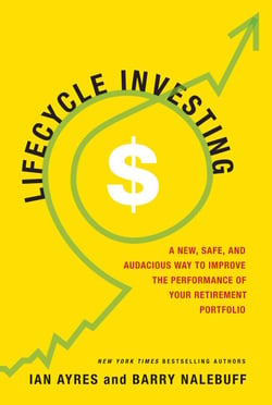 Lifecycle Investing - A New, Safe, and Audacious Way to Improve the Performance of Your Retirement Portfolio