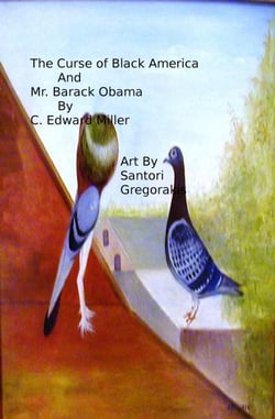 The Curse of Black America and Mr. Barack Obama - Amerca's Secret Weapon, #3