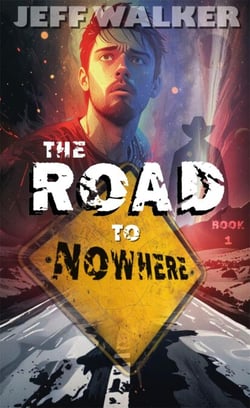The Road To Nowhere: A Sci-Fi Fantasy Adventure - The Road To Nowhere, #1