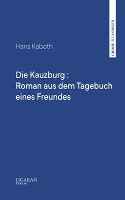 Die Kauzburg : Roman aus dem Tagebuch eines Freundes
