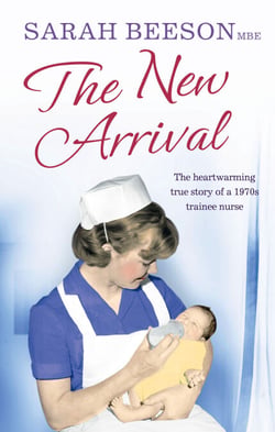The New Arrival - The Heartwarming True Story of a 1970s Trainee Nurse