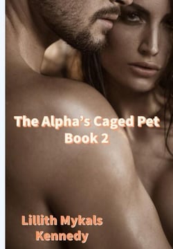 The Alpha's Caged Pet Book 2 - The Alpha's Caged Pet, #2