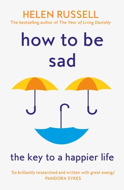 How to be Sad - The Key to a Happier Life