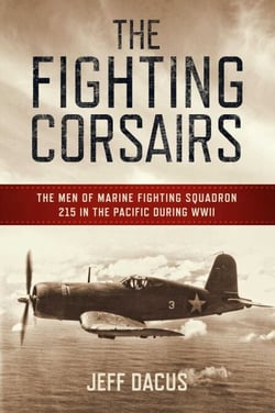 The Fighting Corsairs - The Men of Marine Fighting Squadron 215 in the Pacific during WWII