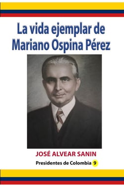 La vida ejemplar de Mariano Ospina Pérez