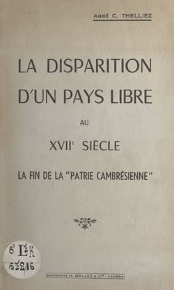 La disparition d'un pays libre au XVIIe siècle - La fin de la "patrie cambrésienne"