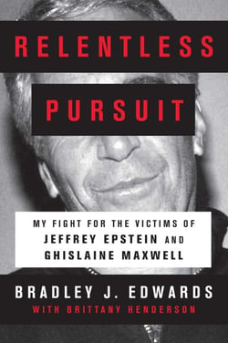 Relentless Pursuit - My Fight for the Victims of Jeffrey Epstein and Ghislaine Maxwell