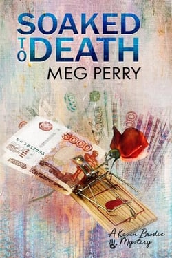 Soaked to Death: A Kevin Brodie Mystery - Kevin Brodie Mysteries, #2